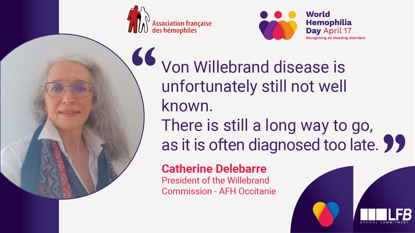 Catherine Delebarre, President of the Willebrand Commission of AFH Occitanie, points out: “Von Willebrand disease is unfortunately still not well known. There is still a long way to go, as it is often diagnosed too late.”